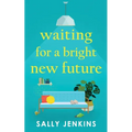 Waiting for a Bright New Future: A heartwarming and uplifting page-turner about second chances - Paperback
