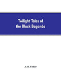 Twilight tales of the black Baganda - Paperback