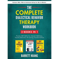 The Complete Dialectal Behavior Therapy Workbook: 3-Books-In-1: Proven DBT Skills For Mental Wellness, Trauma Recovery & Lasting Transformation Conque - Hardcover