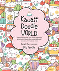 Kawaii Doodle World: Sketching Super-Cute Doodle Scenes with Cuddly Characters, Fun Decorations, Whimsical Patterns, and More - Paperback