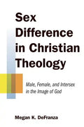 Sex Difference in Christian Theology: Male, Female, and Intersex in the Image of God - Paperback