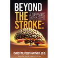 Beyond the Stroke: A Survivors Quest for Courage - Paperback