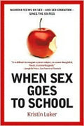 When Sex Goes to School: Warring Views on Sex--And Sex Education--Since the Sixties - Paperback