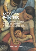 Mexican Painters: Rivera, Orozco, Siqueiros, and Other Artists of the Social Realist School - Paperback