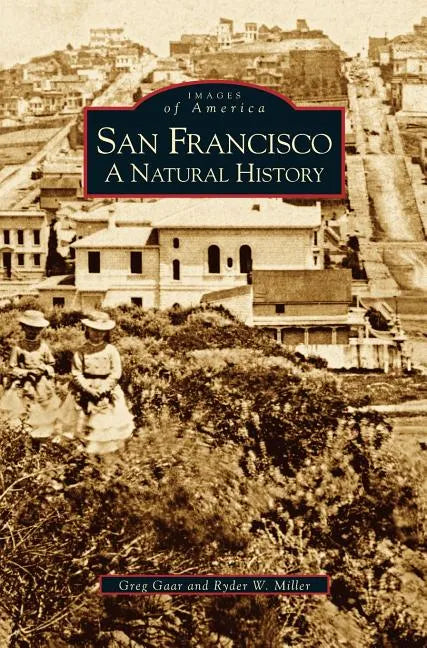 San Francisco: A Natural History - Hardcover