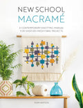 New School Macramé: A Contemporary Knotting Manual for Over 100 Fresh Fibre Projects - Paperback