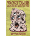 Prolonged Torments Bound in the Worst of Evils - Paperback