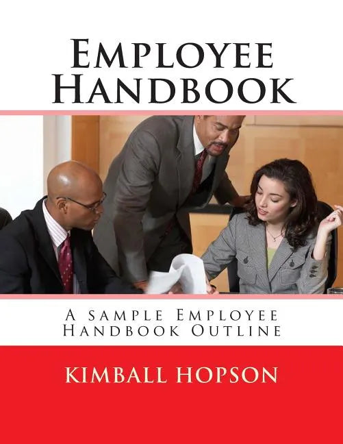 Employee Handbook: A sample Employee Handbook Outline - Paperback