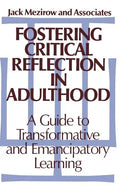 Fostering Critical Reflection in Adulthood: A Guide to Transformative and Emancipatory Learning - Hardcover