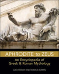 Aphrodite to Zeus: An Encyclopedia of Greek and Roman Mythology - Paperback
