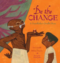 Be the Change: A Grandfather Gandhi Story - Hardcover