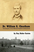 Dr. William Archer Cheatham: Tennessee's First Mental Health Professional - Paperback