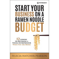 Start Your Business on a Ramen Noodle Budget: 12 Lessons on Becoming a Young Entrepreneur When You Are Broke! - Paperback
