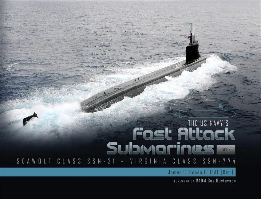 The US Navy's Fast-Attack Submarines, Vol. 2: Seawolf Class (SSN-21) and Virginia Class (SSN-774) - Hardcover