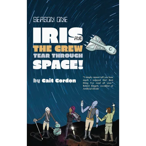 Iris and the Crew Tear Through Space!: Season One - Paperback