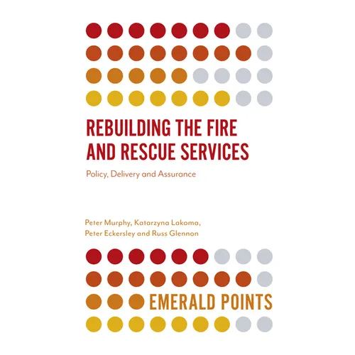 Rebuilding the Fire and Rescue Services: Policy Delivery and Assurance - Paperback