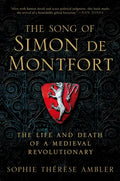The Song of Simon de Montfort: The Life and Death of a Medieval Revolutionary - Hardcover