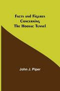 Facts and Figures Concerning the Hoosac Tunnel - Paperback