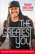 The Greatest You: Face Reality, Release Negativity, and Live Your Purpose - Paperback