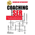 COACHING Para SER: Una Guia Practica Para La Transformacion Personal - Paperback