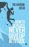 How to Develop a 'Never Give up' Attitude - Paperback