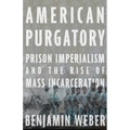 American Purgatory: Prison Imperialism and the Rise of Mass Incarceration - Hardcover