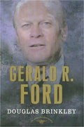 Gerald R. Ford: The American Presidents Series: The 38th President, 1974-1977 - Hardcover
