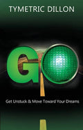 G.O. Get Unstuck & Move Toward Your Dream - Paperback