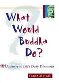 What Would Buddha Do?: 101 Answers to Life's Daily Dilemmas - Paperback