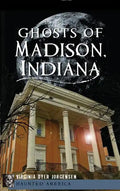 Ghosts of Madison, Indiana - Hardcover