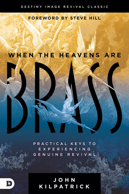 When the Heavens Are Brass: Practical Keys to Experiencing Genuine Revival - Paperback