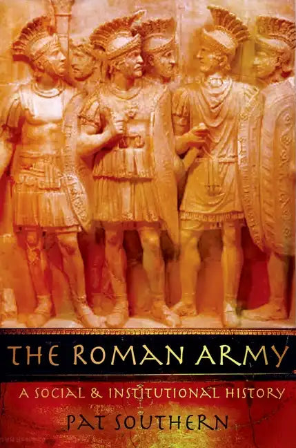 The Roman Army: A Social and Institutional History - Paperback
