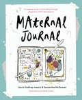 Maternal Journal: A Creative Guide to Journaling Through Pregnancy, Birth and Beyond - Paperback