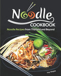 Noodle Cookbook: Noodle Recipes from Thailand and Beyond - Paperback