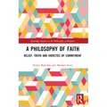 A Philosophy of Faith: Belief, Truth and Varieties of Commitment - Paperback