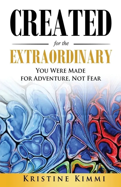 Created for the Extraordinary: You Were Made for Adventure, Not Fear - Paperback