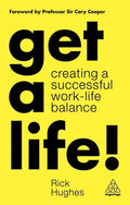 Get a Life!: Creating a Successful Work-Life Balance - Paperback