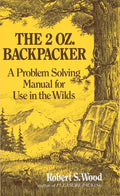 The 2 Oz. Backpacker: A Problem Solving Manual for Use in the Wilds - Paperback