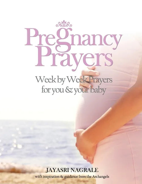 Pregnancy Prayers: Week by Week Prayers for You & Your Baby - Paperback