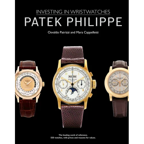 Patek Philippe: Investing in Wristwatches - Hardcover