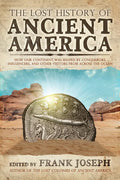 The Lost History of Ancient America: How Our Continent Was Shaped by Conquerors, Influencers, and Other Visitors from Across the Ocean - Paperback