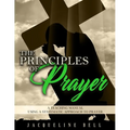 The Principles of Prayer: A Teaching Manual Using A Systematic Approach To Prayer - Paperback