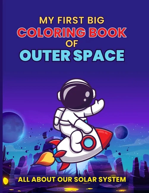 My First Big Coloring Book of Outer Space: All About our Solar System - Paperback