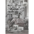 The 40 Year Deployment - A First Responders Journey: Tips, Tricks, and Stories From a Life of Service - Hardcover