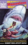 Maneaters: Killer Sharks in Men's Adventure Magazines - Hardcover