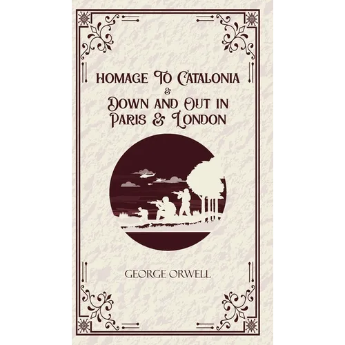 Homage to Catalonia & Down and out in Paris and London - Hardcover
