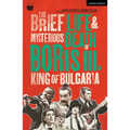 The Brief Life & Mysterious Death of Boris III, King of Bulgaria - Paperback