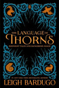 The Language of Thorns: Midnight Tales and Dangerous Magic - Hardcover