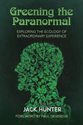 Greening the Paranormal: Exploring the Ecology of Extraordinary Experience - Paperback