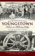 Remembering Youngstown: Tales from the Mahoning Valley - Hardcover